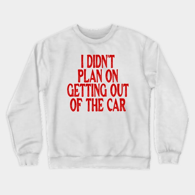 I Didn't Plan on Getting out of the Car Shirt / Hoodie Sarcastic Hoodie Funny Hooded Sweatshirt Funny Aesthetic Winter Hoodies Adult Humor Funny Gift Sarcasm Crewneck Sweatshirt by ILOVEY2K